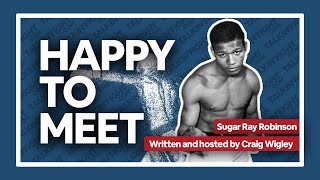 Sugar Ray Robinson  | Happy to Meet with Craig Wigley| Talkin Fight